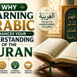 Why Learning Arabic Enhances Your Understanding of the Quran